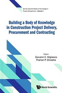 Building A Body Of Knowledge In Construction Project Delivery, Procurement And Contracting