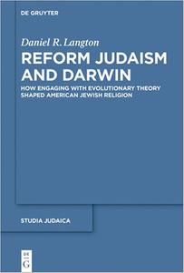 Reform Judaism and Darwin How Engaging With Evolutionary Theory Shaped American Jewish Religion (Studia Judaica)