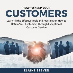 How to Keep Your Customers by Elaine Steven
