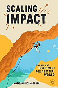 Scaling Impact Finance and Investment for a Better World