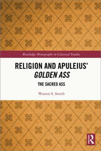 Religion and Apuleius' Golden Ass The Sacred Ass