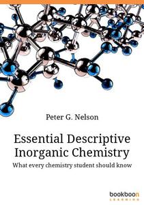 Essential Descriptive Inorganic Chemistry What every chemistry student should know
