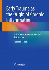 Early Trauma as the Origin of Chronic Inflammation A Psychoneuroimmunological Perspective