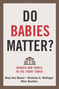 Do Babies Matter Gender and Family in the Ivory Tower