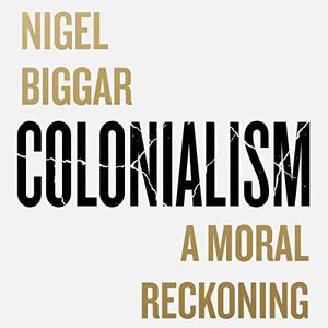 Colonialism A Moral Reckoning [Audiobook]
