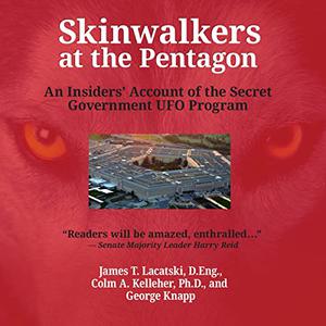 Skinwalkers at the Pentagon An Insider's Account of the Secret Government UFO Program [Audiobook]