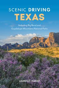 Scenic Driving Texas Including Big Bend and Guadalupe Mountains National Parks (Scenic Driving), 4th Edition