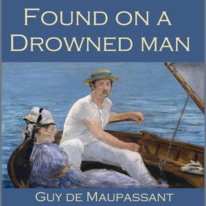 Found on a Drowned Man by Guy de Maupassant