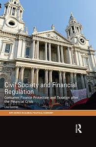 Civil Society and Financial Regulation Consumer Finance Protection and Taxation after the Financial Crisis