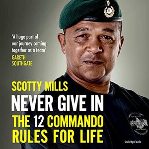 Never Give In The 12 Commando Rules for Life [Audiobook]