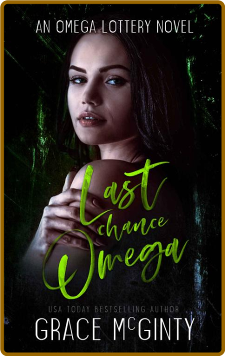 Last Chance Omega  An Omega Lot - Grace McGinty
