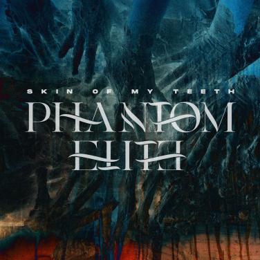 Phantom Elite - Skin Of My Teeth (Single) (2023)