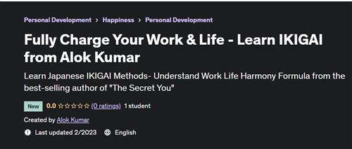 Fully Charge Your Work & Life - Learn IKIGAI from Alok Kumar