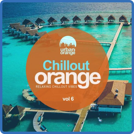 VA - Chillout Orange Vol  1-8  Relaxing Chillout Vibes (2020-2022) MP3