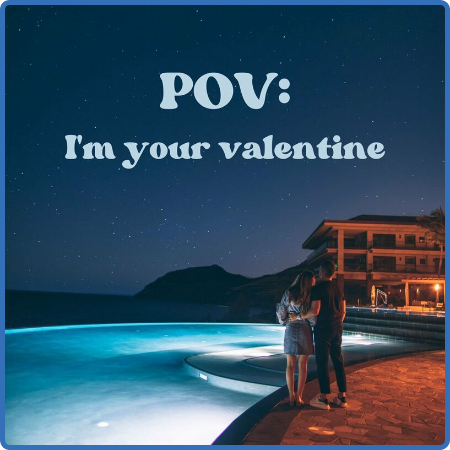 Pov  I'm Your valentine (2023)