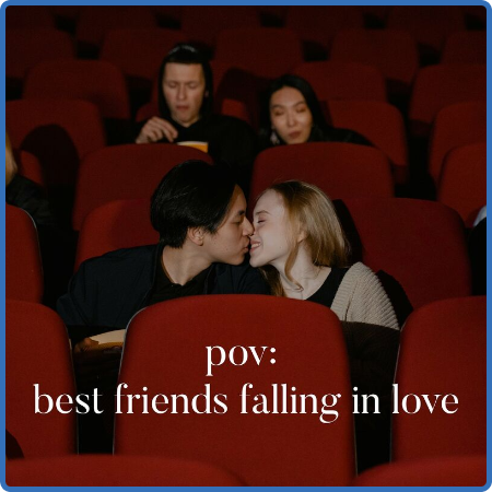 Pov  best friends falling in love (2023)