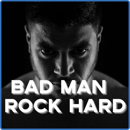 Various Artists - Bad Man - Rock Hard (2023)