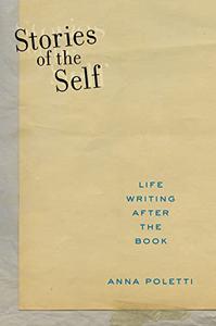 Stories of the Self Life Writing after the Book