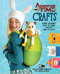 Adventure Time Crafts Flippin' Adorable Stuff to Make from the Land of Ooo
