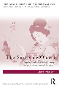 The Surviving Object Psychoanalytic clinical essays on psychic survival-of-the-object