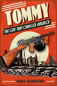 Tommy The Gun That Changed America