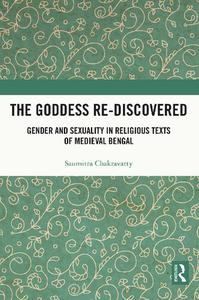 The Goddess Re-discovered Gender and Sexuality in Religious Texts of Medieval Bengal