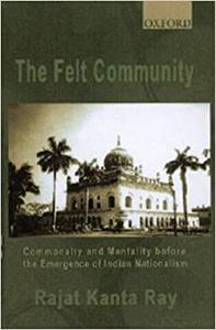 The Felt Community Commonality and Mentality before the Emergence of Indian Nationalism
