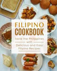 Filipino Cookbook Taste the Philippines with Delicious and Easy Filipino Recipes