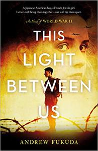 This Light Between Us A Novel of World War II