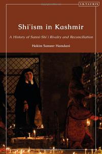 Shi'ism in Kashmir A History of Sunni-Shia Rivalry and Reconciliation