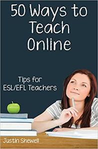 Fifty Ways to Teach Online Tips for ESLEFL Teachers