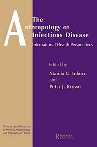 The Anthropology of Infectious Disease International Health Perspectives (ICC Publication)
