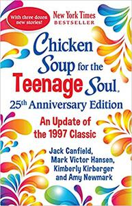 Chicken Soup for the Teenage Soul 25th Anniversary Edition An Update of the 1997 Classic