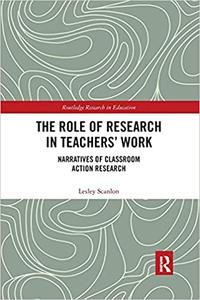The Role of Research in Teachers' Work Narratives of Classroom Action Research