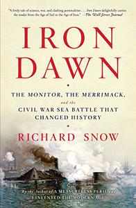 Iron Dawn The Monitor, the Merrimack, and the Civil War Sea Battle that Changed History