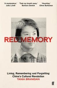 Red Memory Living, Remembering and Forgetting China's Cultural Revolution