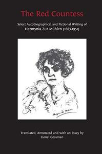 The Red Countess Select Autobiographical and Fictional Writing of Hermynia Zur Mühlen (1883-1951)