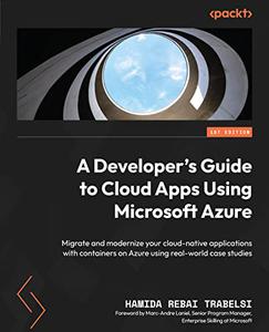 A Developer's Guide to Cloud Apps Using Microsoft Azure Migrate and modernize your cloud-native applications