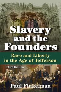 Slavery and the Founders Race and Liberty in the Age of Jefferson, 3rd Edition