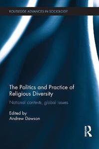 The Politics and Practice of Religious Diversity National Contexts, Global Issues