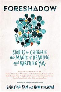 Foreshadow Stories to Celebrate the Magic of Reading and Writing YA