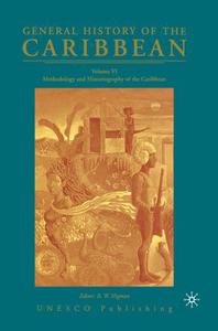 General History of the Caribbean Volume VI Methodology and Historiography of the Caribbean