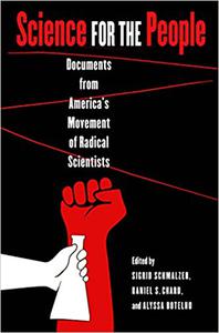Science for the People Documents from America's Movement of Radical Scientists