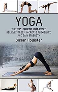 Yoga The Top 100 Best Yoga Poses