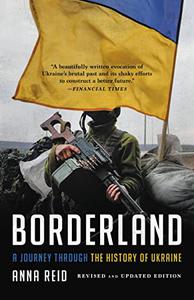 Borderland A Journey Through the History of Ukraine, Updated Edition