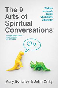 The 9 Arts of Spiritual Conversations Walking alongside People Who Believe Differently