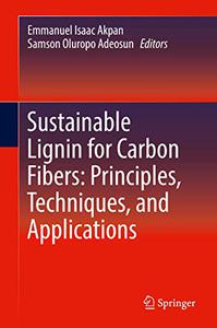 Sustainable Lignin for Carbon Fibers Principles, Techniques, and Applications
