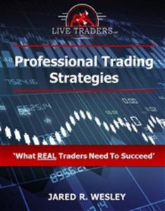 Professional Trading Strategies What Real Traders Need to Succeed