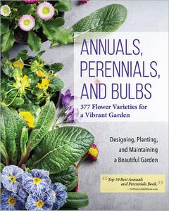 Annuals, Perennials, and Bulbs 377 Flower Varieties for a Vibrant Garden