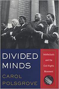 Divided Minds Intellectuals and the Civil Rights Movement